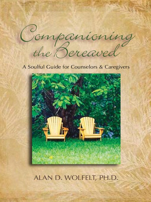 Title details for Companioning the Bereaved by Alan D Wolfelt - Available